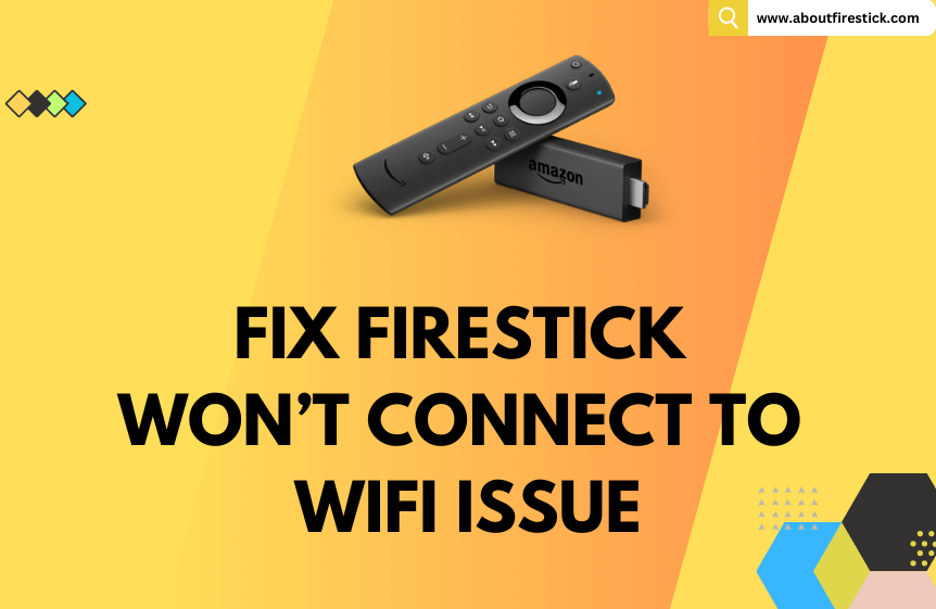 Firestick Won't Connect to Wifi